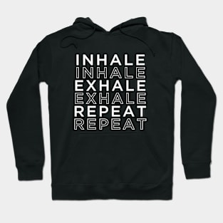 Inhale exhale repeat Hoodie